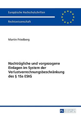 E-Book (pdf) Nachträgliche und vorgezogene Einlagen im System der Verlustverrechnungsbeschränkung des § 15a EStG von Martin Friedberg