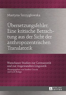 E-Book (pdf) Übersetzungsfehler. Eine kritische Betrachtung aus der Sicht der anthropozentrischen Translatorik von Martyna Szczyglowska