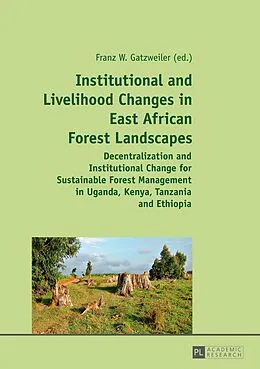 E-Book (pdf) Institutional and Livelihood Changes in East African Forest Landscapes von Franz W Gatzweiler