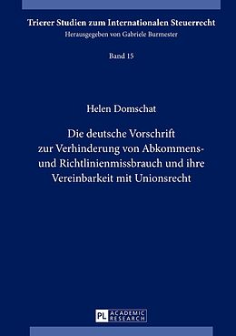 E-Book (pdf) Die deutsche Vorschrift zur Verhinderung von Abkommens- und Richtlinienmissbrauch und ihre Vereinbarkeit mit Unionsrecht von Helen Domschat