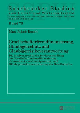 E-Book (pdf) Gesellschafterfremdfinanzierung, Gläubigerschutz und Gläubigerrisikoverantwortung von Max Jakob Rösch