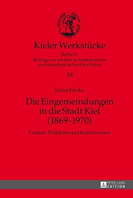 E-Book (pdf) Die Eingemeindungen in die Stadt Kiel (18691970) von Julian Freche