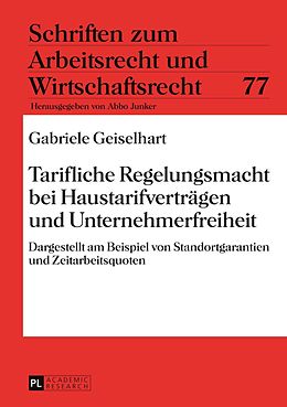 E-Book (pdf) Tarifliche Regelungsmacht bei Haustarifverträgen und Unternehmerfreiheit von Gabriele Geiselhart