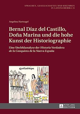 E-Book (pdf) Bernal Díaz del Castillo, Doña Marina und die hohe Kunst der Historiographie von Angelina Hartnagel