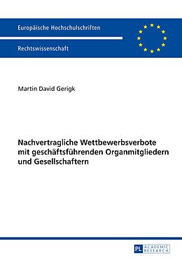 E-Book (pdf) Nachvertragliche Wettbewerbsverbote mit geschäftsführenden Organmitgliedern und Gesellschaftern von Martin David Gerigk