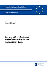 E-Book (pdf) Der grenzüberschreitende Rechtsformwechsel in der Europäischen Union von Sascha Stiegler