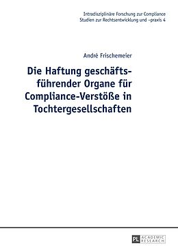 E-Book (pdf) Die Haftung geschäftsführender Organe für Compliance-Verstöße in Tochtergesellschaften von André Frischemeier