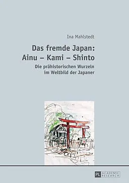 E-Book (pdf) Das fremde Japan: Ainu  Kami  Shinto von Ina Mahlstedt