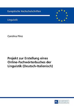 E-Book (pdf) Projekt zur Erstellung eines Online-Fachwörterbuches der Linguistik (Deutsch-Italienisch) von Carolina Flinz