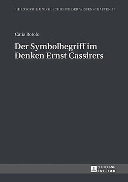 E-Book (pdf) Der Symbolbegriff im Denken Ernst Cassirers von Catia Rotolo