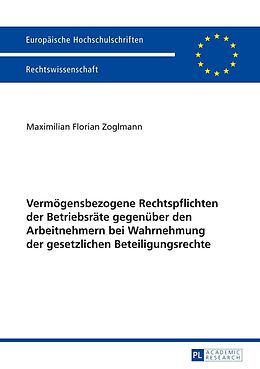 E-Book (pdf) Vermögensbezogene Rechtspflichten der Betriebsräte gegenüber den Arbeitnehmern bei Wahrnehmung der gesetzlichen Beteiligungsrechte von Maximilian Zoglmann