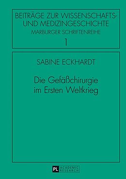 E-Book (pdf) Die Gefäßchirurgie im Ersten Weltkrieg von Sabine Eckhardt