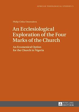 E-Book (pdf) Ecclesiological Exploration of the Four Marks of the Church von Philip Chika Omenukwa