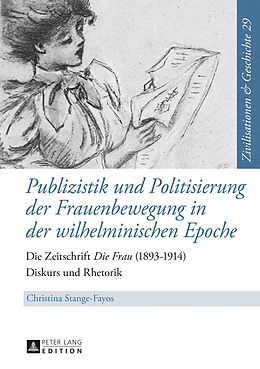 E-Book (pdf) Publizistik und Politisierung der Frauenbewegung in der wilhelminischen Epoche von Christina Stange-Fayos