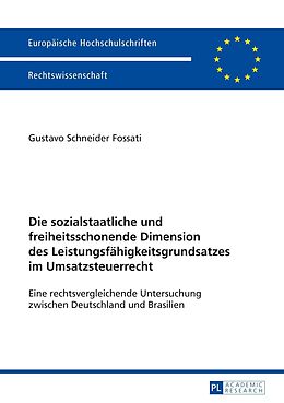 E-Book (pdf) Die sozialstaatliche und freiheitsschonende Dimension des Leistungsfähigkeitsgrundsatzes im Umsatzsteuerrecht von Gustavo Schneider Fossati