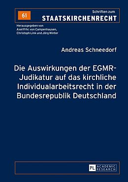 E-Book (pdf) Die Auswirkungen der EGMR-Judikatur auf das kirchliche Individualarbeitsrecht in der Bundesrepublik Deutschland von Andreas Schneedorf