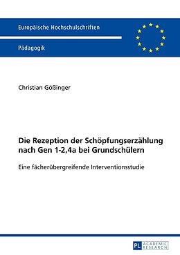 E-Book (pdf) Die Rezeption der Schöpfungserzählung nach Gen 1-2,4a bei Grundschülern von Christian Gößinger