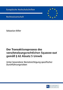 E-Book (pdf) Der Transaktionsprozess des verschmelzungsrechtlichen Squeeze-out gemäß § 62 Absatz 5 UmwG von Sebastian Biller