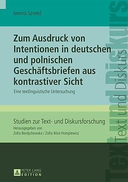 E-Book (pdf) Zum Ausdruck von Intentionen in deutschen und polnischen Geschäftsbriefen aus kontrastiver Sicht von Iwona Szwed