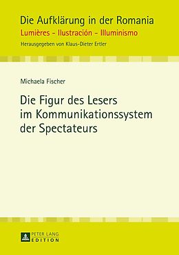 E-Book (pdf) Die Figur des Lesers im Kommunikationssystem der Spectateurs von Michaela Fischer