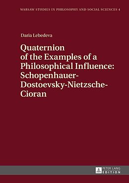E-Book (pdf) Quaternion of the Examples of a Philosophical Influence: Schopenhauer-Dostoevsky-Nietzsche-Cioran von Daria Lebedeva