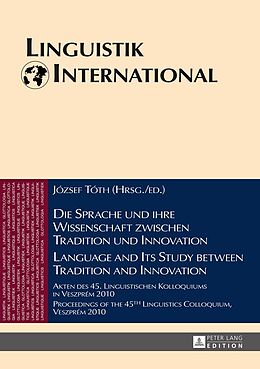 E-Book (pdf) Die Sprache und ihre Wissenschaft zwischen Tradition und Innovation / Language and its Study between Tradition and Innovation von 