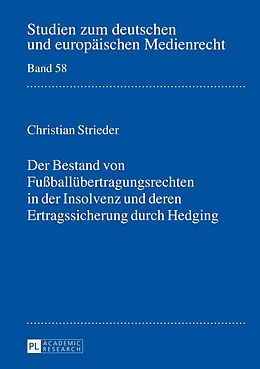 E-Book (pdf) Der Bestand von Fußballübertragungsrechten in der Insolvenz und deren Ertragssicherung durch Hedging von Christian Strieder