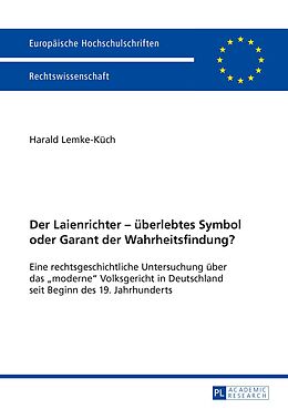 E-Book (pdf) Der Laienrichter  überlebtes Symbol oder Garant der Wahrheitsfindung? von Harald Lemke-Küch