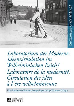 E-Book (pdf) Laboratorium der Moderne. Ideenzirkulation im Wilhelminischen Reich- Laboratoire de la modernité. Circulation des idées à l'ère wilhelminienne von 