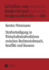 E-Book (pdf) Strafverteidigung in Wirtschaftsstrafverfahren zwischen Rechtsmissbrauch, Konflikt und Konsens von Kerstin Petermann