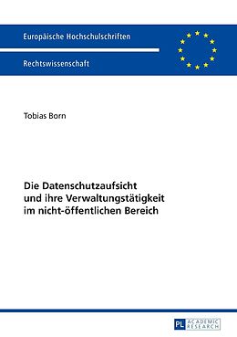E-Book (pdf) Die Datenschutzaufsicht und ihre Verwaltungstätigkeit im nicht-öffentlichen Bereich von Tobias Born