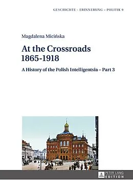 E-Book (pdf) At the Crossroads: 1865-1918 von Magdalena Micinska