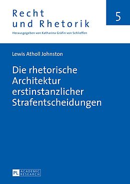 E-Book (pdf) Die rhetorische Architektur erstinstanzlicher Strafentscheidungen von Lewis Atholl Johnston