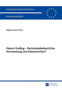 E-Book (pdf) «Patent-Trolling»  Rechtsmissbräuchliche Verwendung des Patentrechtes? von Tobias Frick