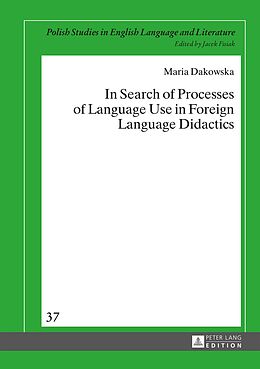 eBook (pdf) In Search of Processes of Language Use in Foreign Language Didactics de Maria Dakowska