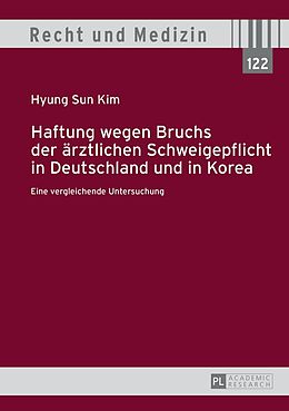 E-Book (pdf) Haftung wegen Bruchs der ärztlichen Schweigepflicht in Deutschland und in Korea von Hyung Sun Kim