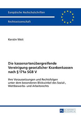 E-Book (pdf) Die kassenartenübergreifende Vereinigung gesetzlicher Krankenkassen nach § 171a SGB V von Kerstin Weit