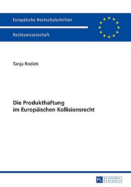 E-Book (pdf) Die Produkthaftung im Europäischen Kollisionsrecht von Tanja Rodiek