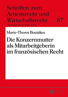 E-Book (pdf) Die Konzernmutter als Mitarbeitgeberin im französischen Recht von Marie-Theres Boetzkes