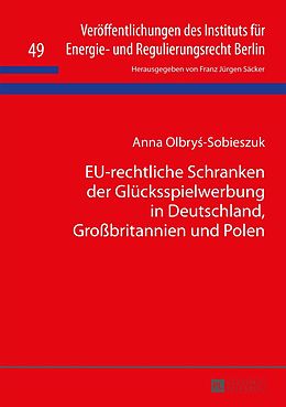 E-Book (pdf) EU-rechtliche Schranken der Glücksspielwerbung in Deutschland, Großbritannien und Polen von Anna Olbrys-Sobieszuk