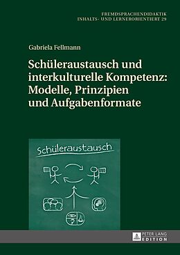 E-Book (pdf) Schüleraustausch und interkulturelle Kompetenz: Modelle, Prinzipien und Aufgabenformate von Gabriela Fellmann