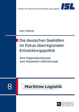 E-Book (pdf) Die deutschen Seehäfen im Fokus überregionaler Entwicklungspolitik von Iven Krämer