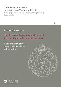 E-Book (pdf) Die Übernahme byzantinischer Feld- und Ackermaße durch den osmanischen Staat von Johannes Zimmermann