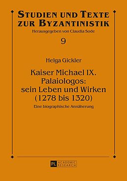 E-Book (pdf) Kaiser Michael IX. Palaiologos: sein Leben und Wirken (1278 bis 1320) von Helga Gickler