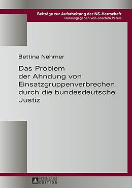 E-Book (pdf) Das Problem der Ahndung von Einsatzgruppenverbrechen durch die bundesdeutsche Justiz von Bettina Nehmer