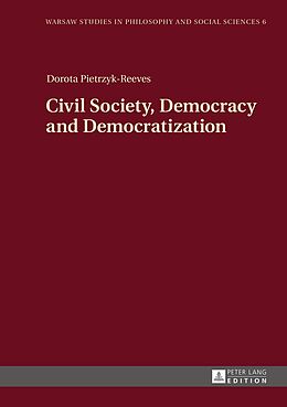 E-Book (pdf) Civil Society, Democracy and Democratization von Dorota Pietrzyk-Reeves
