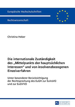 E-Book (pdf) Die internationale Zuständigkeit des «Mittelpunkts der hauptsächlichen Interessen» und von insolvenzbezogenen Einzelverfahren von Christina Heber