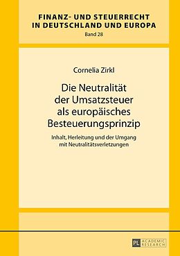 E-Book (pdf) Die Neutralität der Umsatzsteuer als europäisches Besteuerungsprinzip von Cornelia Zirkl