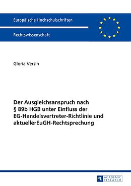 E-Book (pdf) Der Ausgleichsanspruch nach § 89b HGB unter Einfluss der EG-Handelsvertreter-Richtlinie und aktueller EuGH-Rechtsprechung von Gloria Versin