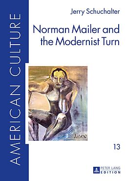 eBook (pdf) Norman Mailer and the Modernist Turn de Jerry Schuchalter